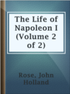 Cover image for The Life of Napoleon I (Volume 2 of 2)